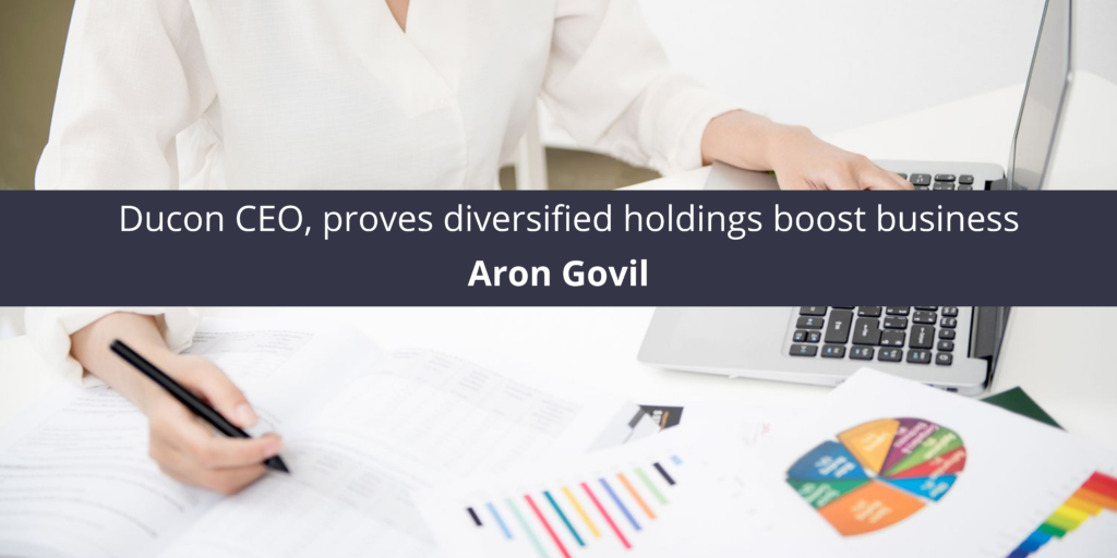 Aron Govil, Ducon CEO, proves diversified holdings boost business
